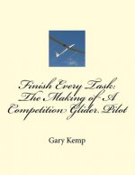 Finish Every Task: The Making of A Competition Glider Pilot