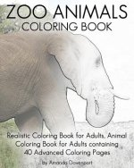 Zoo Animals Coloring Book: Realistic Coloring Book for Adults, Animal Coloring Book for Adults containing 40 Advanced Coloring Pages