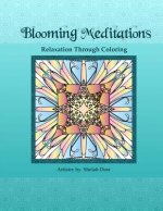 Blooming Meditations - Relaxation Through Coloring: Blossoming Transformations & Designs for All Ages