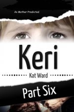 Keri Volume 6: As Mother Predicted