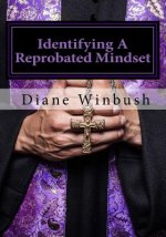 Identifying A Reprobated Mindset: Rejected By God