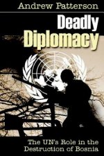 Deadly Diplomacy: How the UN destroyed Bosnia