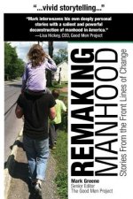 Remaking Manhood: Stories From the Front Lines of Change