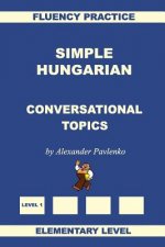 Simple Hungarian, Conversational Topics, Elementary Level