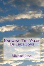 Knowing The Value Of True Love: What it means to say 