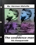 The confidence-man: his masquerade. NOVEL By Herman Melville (Original Version)
