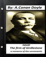 The firm of Girdlestone: a romance of the unromantic. NOVEL (Classics)