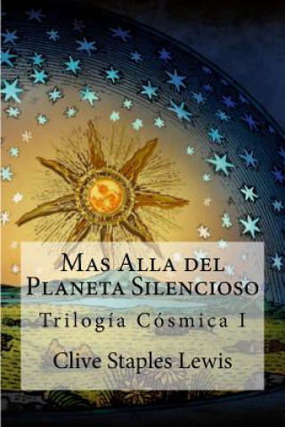 Mas Alla del Planeta Silencioso: Trilogia Cosmica I