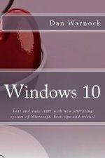 Windows 10: Fast and easy start with new operating system of Microsoft. Best tips and tricks!