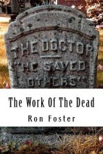 The Work Of The Dead: A Post Apocalyptic Prepper Action/Adventure Fiction Epic Series