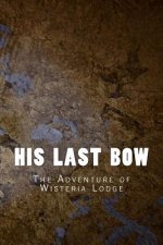 His Last Bow: The Adventure of Wisteria Lodge