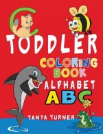 Toddler Coloring Book: Early Learning Activity Book for Kids Age 1-4 to Have Fun and Learn about ABC Alphabet while Coloring