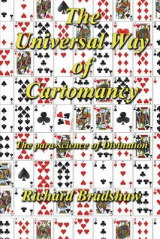 The Universal Way Of Cartomancy: The para-science of divination with Playing Cards