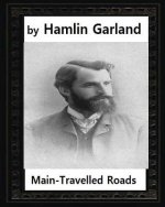 Main-travelled roads (1891), by Hamlin Garland