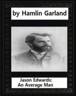 Jason Edwards: An Average Man, by Hamlin Garland
