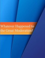 Whatever Happened to the Great Moderation?