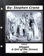 Maggie: A Girl of the Streets (1893) NOVEL by Stephen Crane (Classics)