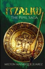 ITZALKU - The Pipil Saga: The Pipil Saga