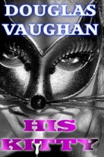 His Kitty: The adventures Of A KittyGirl