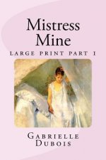 Mistress Mine large print part 1: part 1
