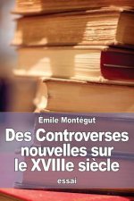 Des Controverses nouvelles sur le XVIIIe si?cle