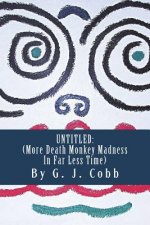 Untitled: : (More Death Monkey Madness in Far Less Time)