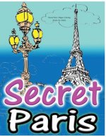 Secret Paris: Magic Coloring Books for Adults: Colouring Your Way to Calm: A View of Funny Parisian Cats and Other Adorable Animals.