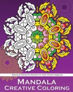 Mandala Creative Coloring: Stress Relieving Patterns, Decorative Arts 50 Designs Drawing, Coloring For Relax, Making Meditation, Broader Imaginat