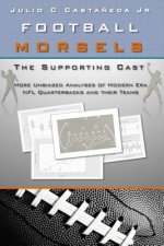 Football Morsels: The Supporting Cast: More unbiased analyses of modern era NFL quarterbacks and their teams