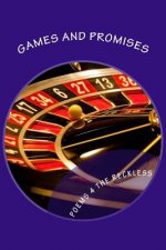 Games and Promises: Poems for the Reckless