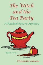 The Witch and the Tea Party (Book Five): A Rachael Penzra Mystery