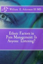Ethnic Factors in Pain Management: Is Anyone Listening?