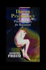 Dream Psychology: Psychoanalysis for Beginners