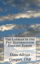 The Layman in the Pre-Reformation English Parish