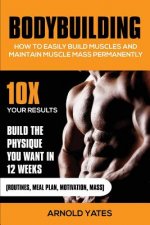 Bodybuilding: How to easily build muscles and maintain muscle mass permanently