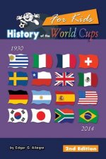 History of the World Cups for Kids: From Uruguay 1930 to Brazil 2014