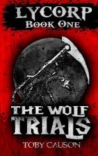 The Wolf Trials (Lycorp Book One)