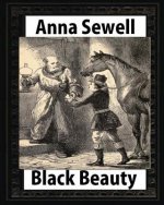 Black Beauty: the autobiography of a horse, by Anna Sewell