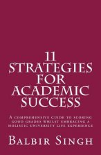 11 Strategies for Academic Success: A comprehensive guide to scoring good grades whilst embracing a holistic university life experience