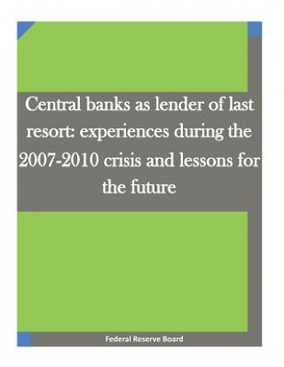 Central banks as lender of last resort: experiences during the 2007-2010 crisis and lessons for the future