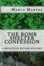 The Bomb Shelter Confession: A Detective Butler Mystery