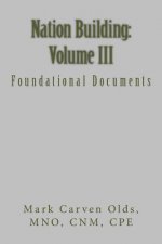 Nation Building: Volume III: Foundational Documents