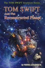 TOM SWIFT and the Reconstructed Planet