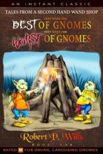 They Were the Best of Gnomes. They Were the Worst of Gnomes.