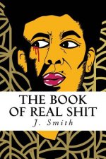 The Book of Real Shit: A Collection of Poetry and Life Thoughts
