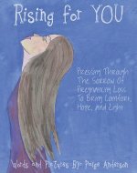 Rising for You: Pressing Through the Sorrow of Pregnancy Loss to Bring Comfort, Hope, and Light