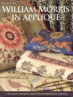 William Morris in Applique: 6 Stunning Projects and Over 40 Individual Designs [With Pattern(s)]