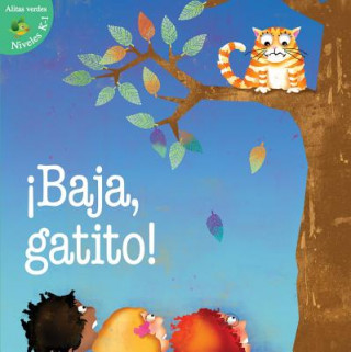 Baja, Gatito! = Kitty Come Down!