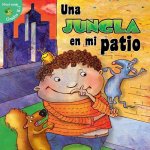 Una Jungla en Mi Patio = The Jungle in My Yard