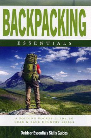 Backpacking Essentials: A Folding Pocket Guide to Gear & Back Country Skills